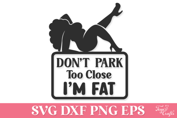 Reviewing Don’t Park Too Close I’m Fat SVG for Embroidery