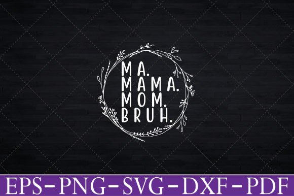 Reviewing the Ma Mama Mom Bruh Green Quote