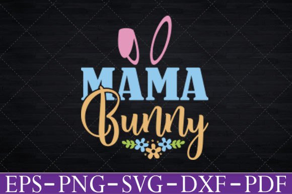 Reviewing the Mama Bunny Funny T-Shirt SVG for Embroidery